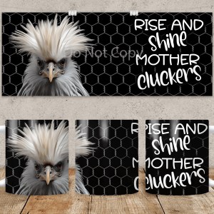 mug wrap with silkie chicken that says rise and shine mother cluckers